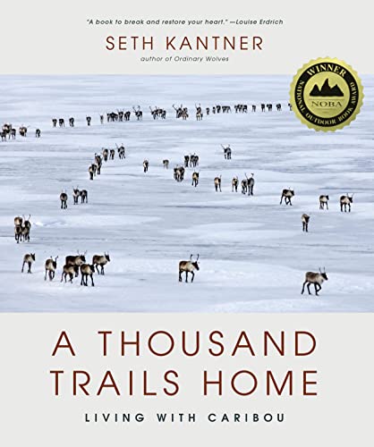 A Thousand Trails Home: Living With Caribou von Mountaineers Books